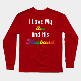 I Love My Son And His Husband Long Sleeve T-Shirt